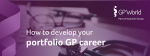 How to develop your portfolio GP career